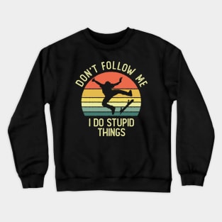 Don't Follow Me I Do Stupid Things Skateboarder Vintage Sunset Crewneck Sweatshirt